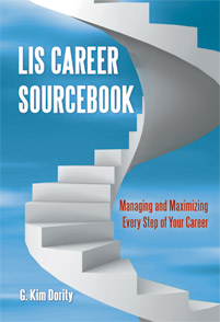 LIS Career Sourcebook managing and maximizing every step of your career